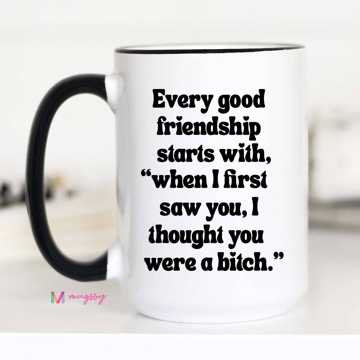Every Good Friendship Coffee Mug,