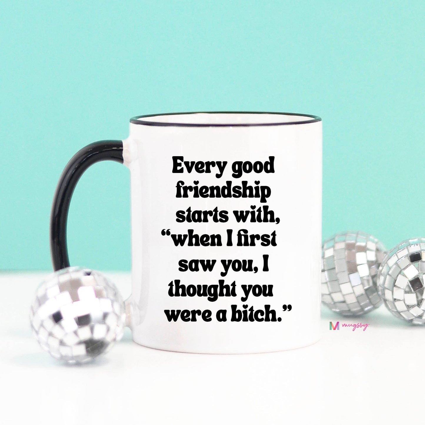Every Good Friendship Coffee Mug,
