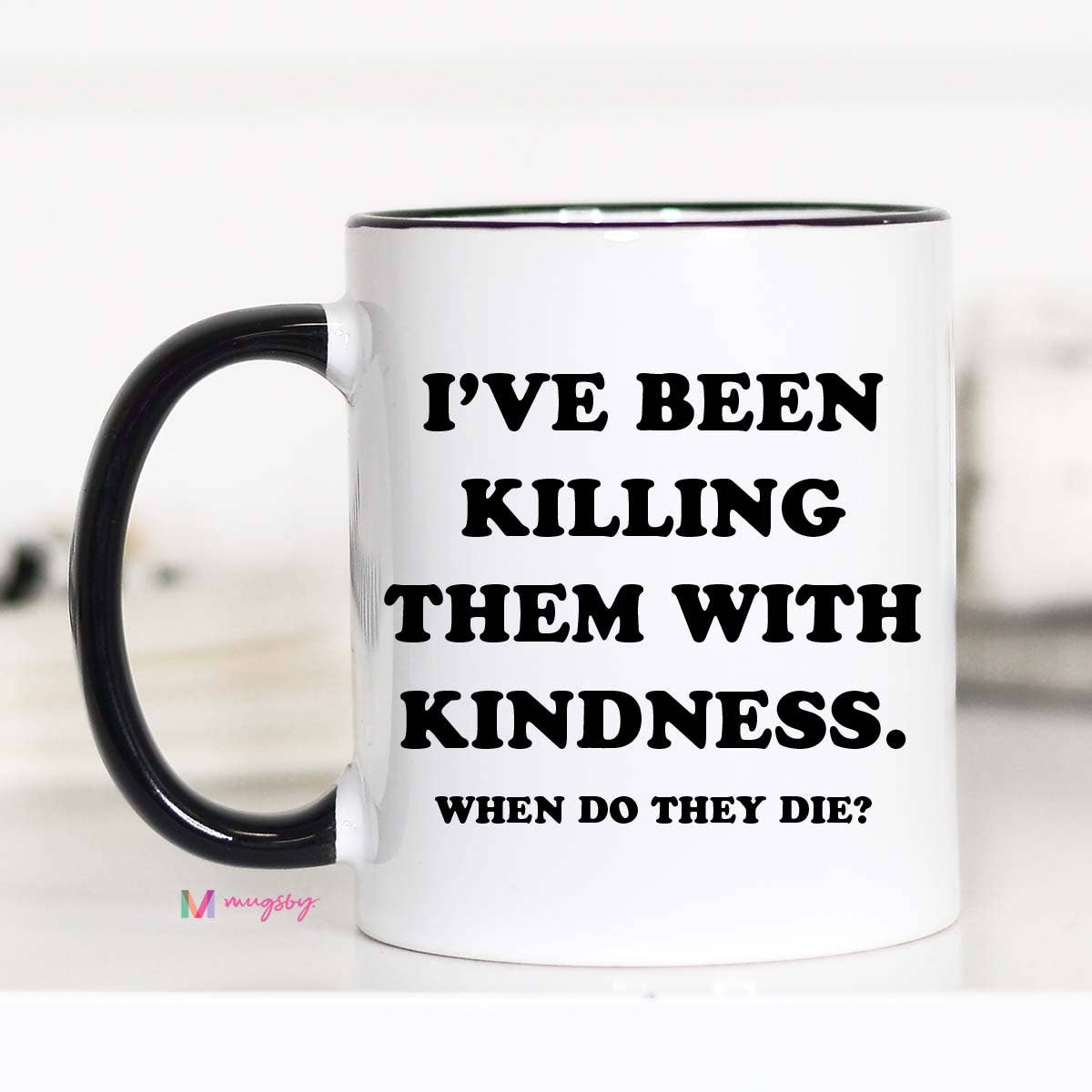 Killing Them With Kindness Coffee Mug