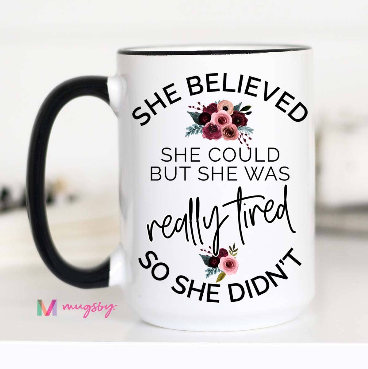 She Believed Really Tired Mug