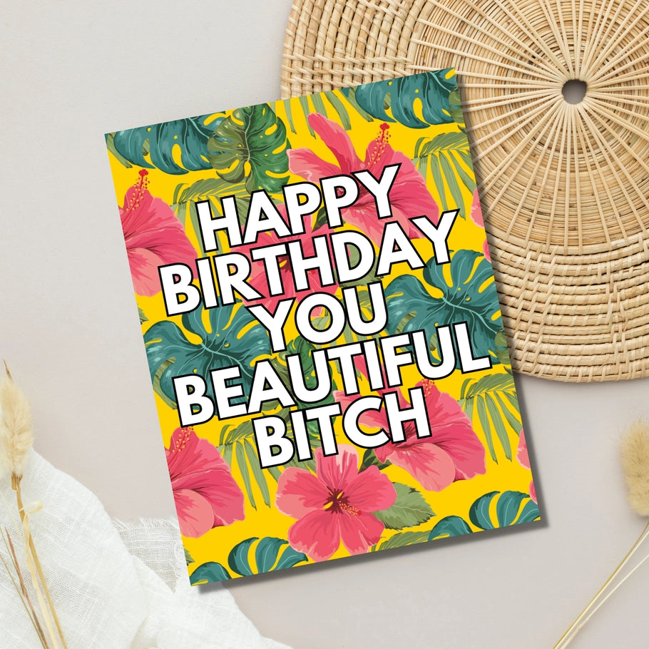 Happy Birthday Beautiful Bitch Floral Card