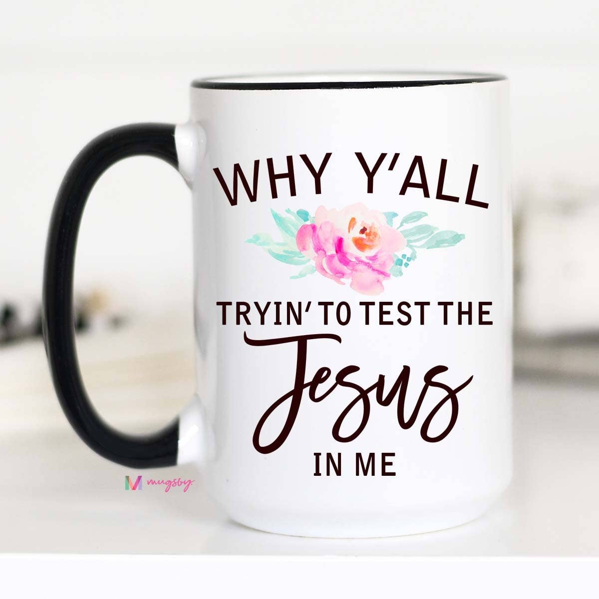 Why Y'all Trying to Test Me Mug