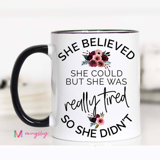 She Believed Really Tired Mug