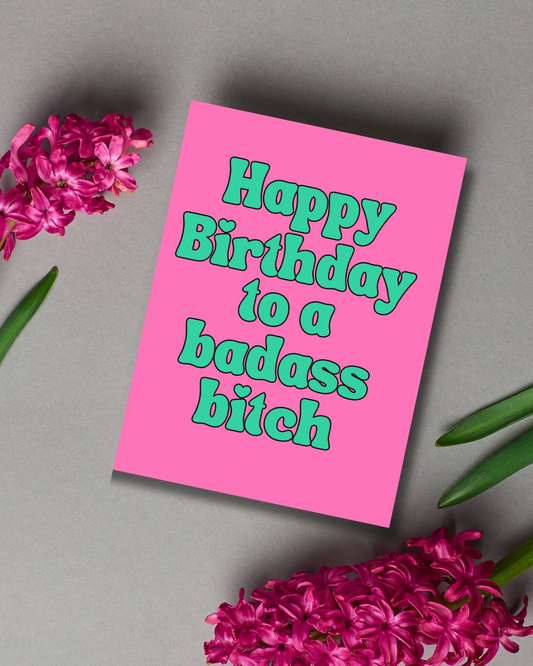 Happy Birthday to a Badass Bitch Funny Card