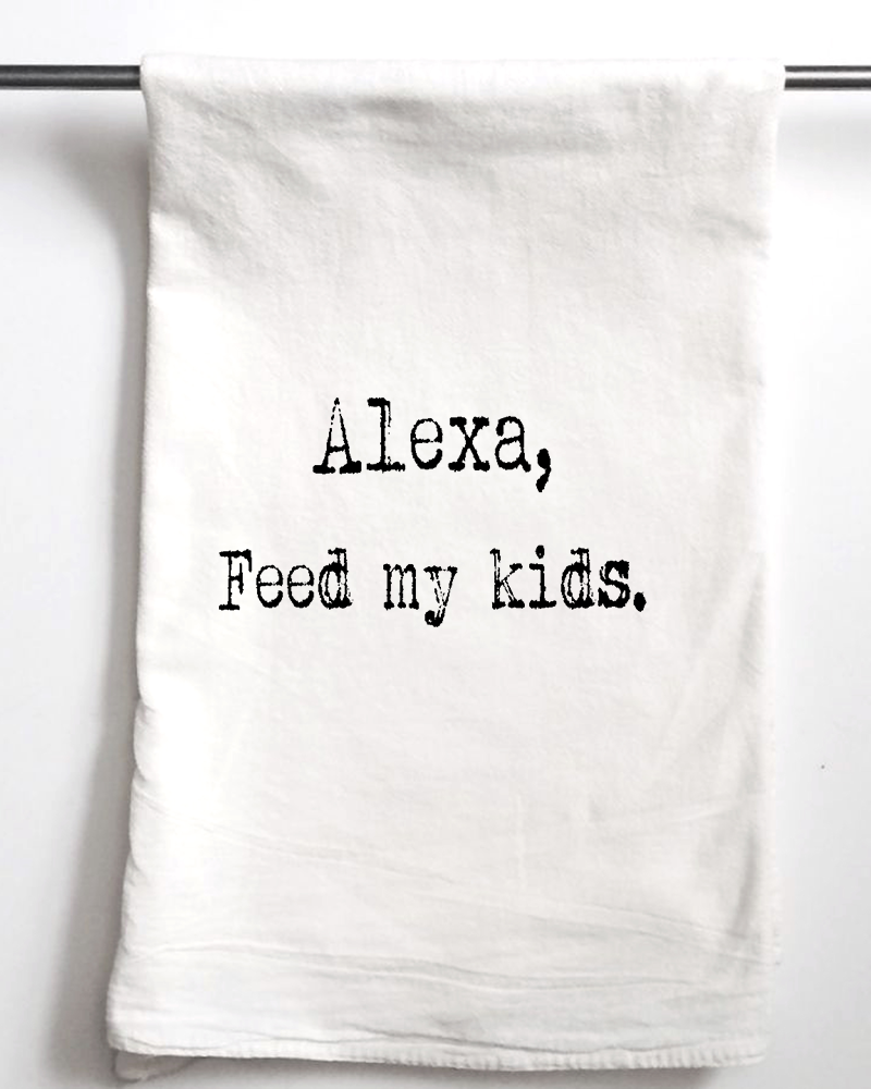 Alexa Feed My Kids Funny Towel