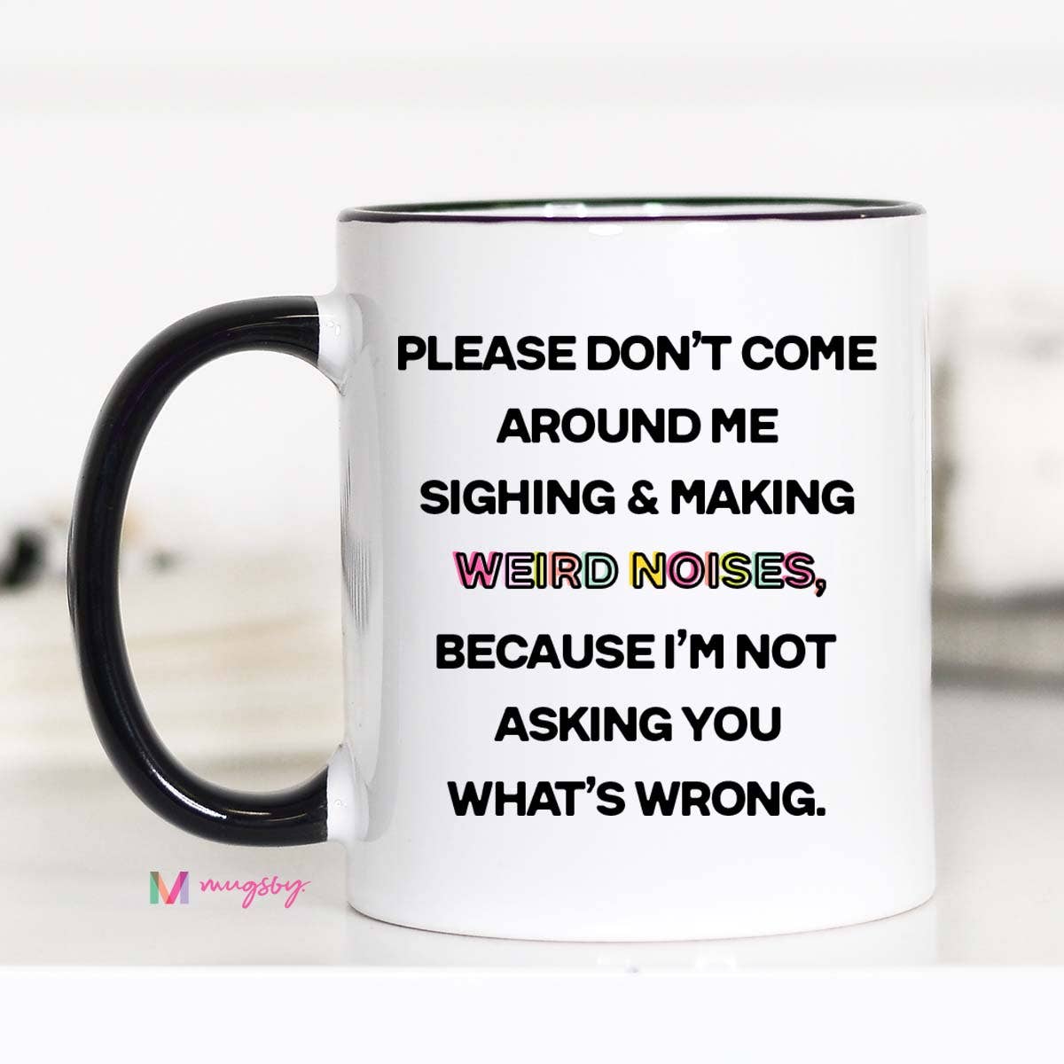 Please Don't Come Around Me Coffee Mug