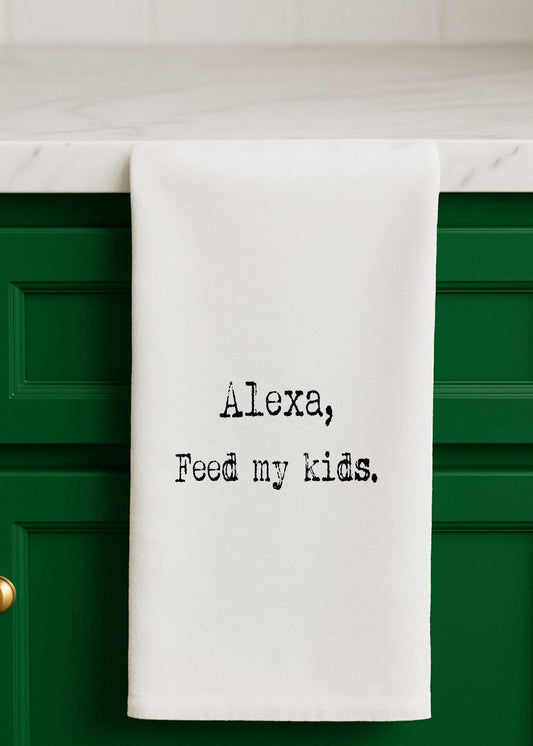 Alexa Feed My Kids Funny Towel