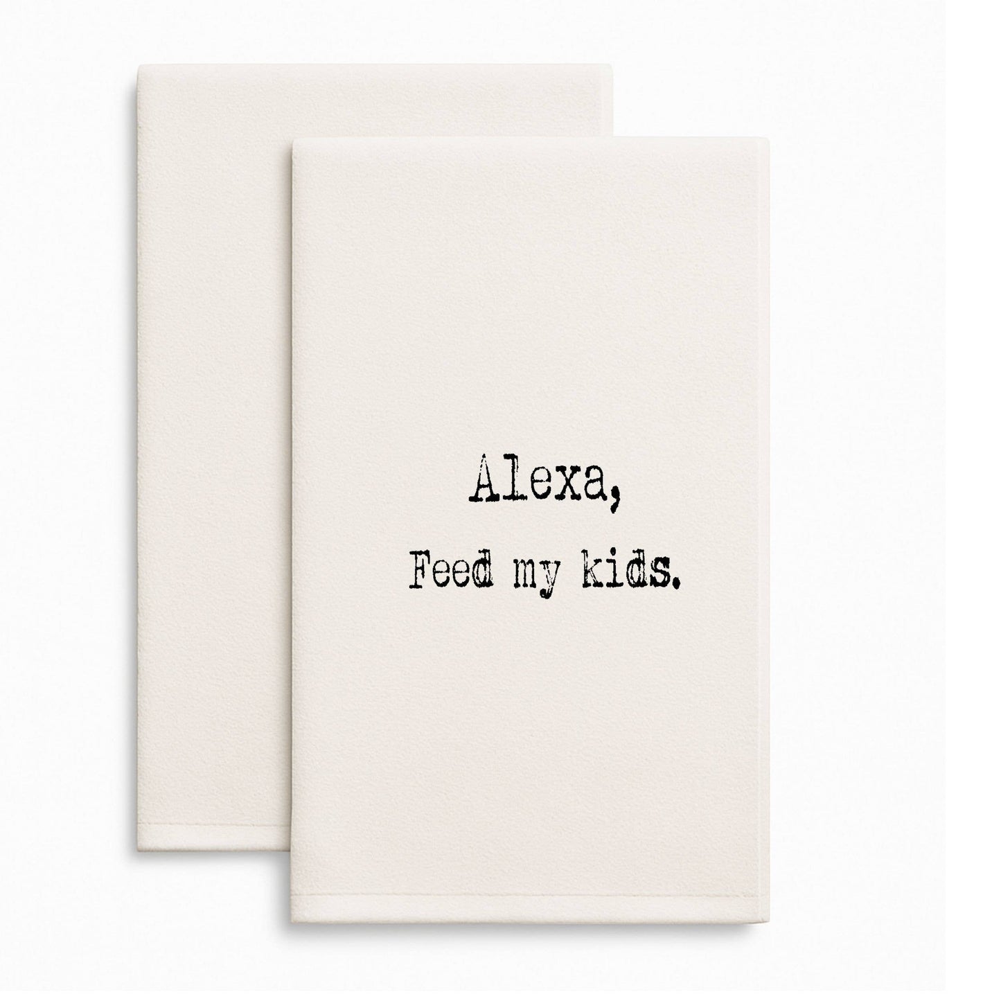 Alexa Feed My Kids Funny Towel