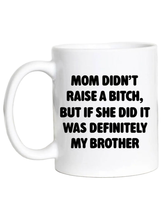Funny Brother Mug Mom Ceramic Mug