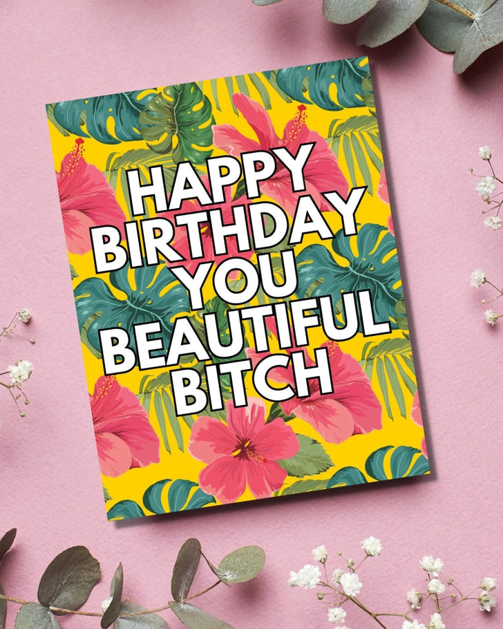 Happy Birthday Beautiful Bitch Floral Card
