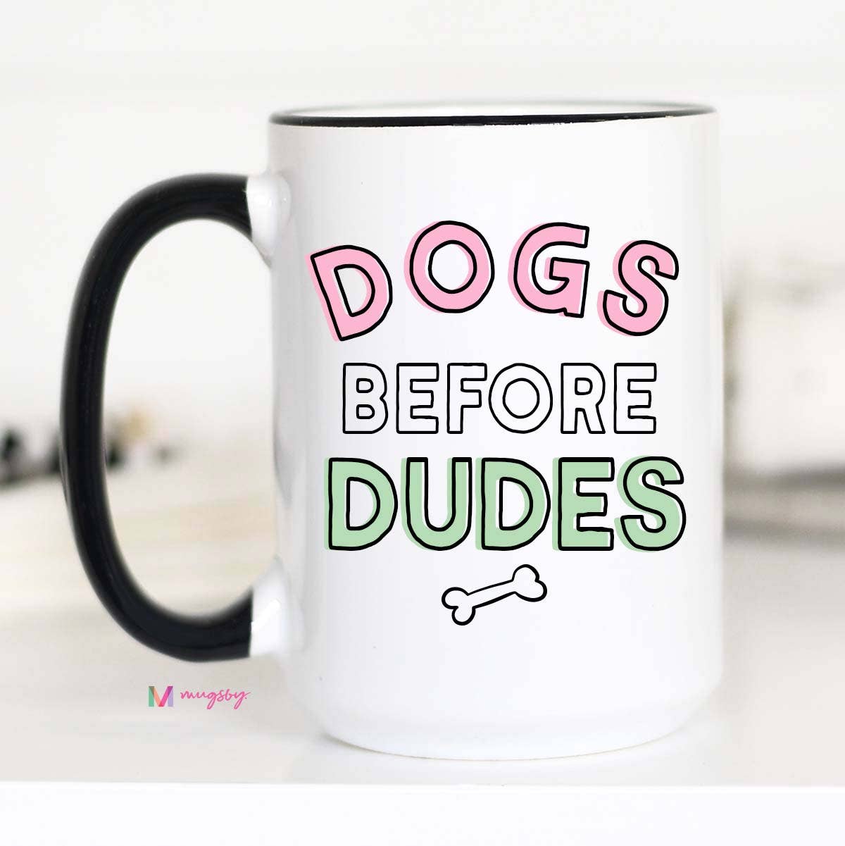Dogs Before Dudes Coffee Mug, Dog Mom