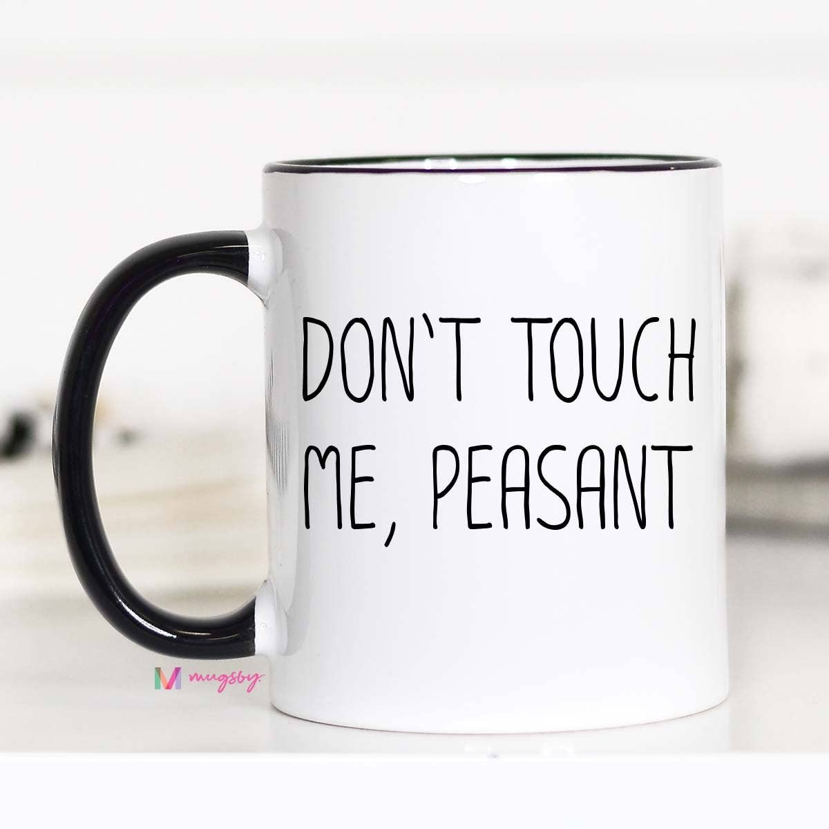 Don't Touch Me Peasant Mug, Funny Coffee Mug