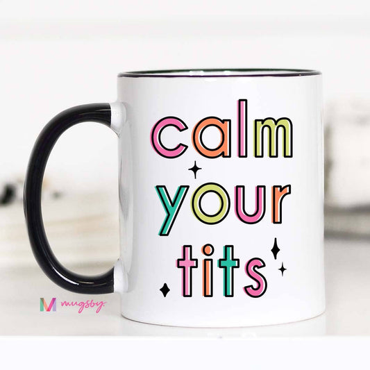 Calm Your Tits Coffee Mug